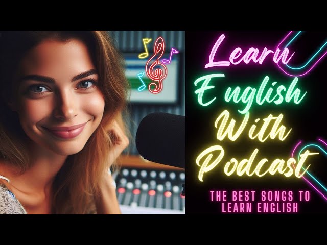 🎵 The Best Songs To Learn English | Learn English With Podcast 🚀 Best Podcast | Listen and Practice🌟