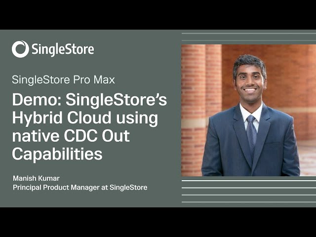 Demo- SingleStore Hybrid Cloud deployment using native CDC Out Capabilities