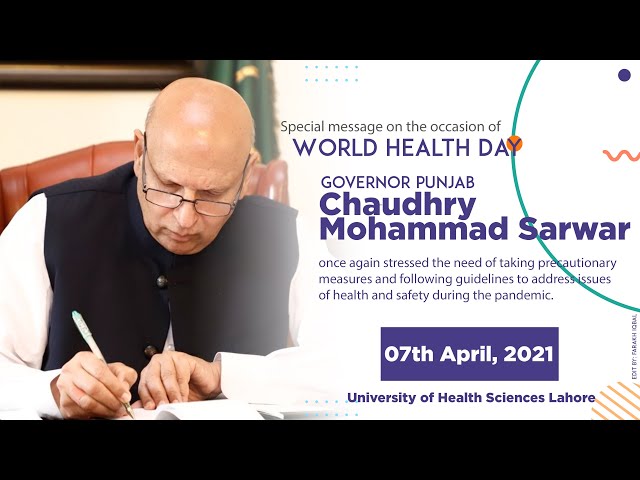 Special message of Governor Punjab Chaudhry Mohammad Sarwar on the occasion of World Health Day.