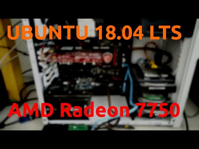 UBUNTU 18.04 LTS TEST AMD RADEON HD7750 1Gb DDR5  [20.05.2018, 15.25, MSK,18+] -1080p 30fps