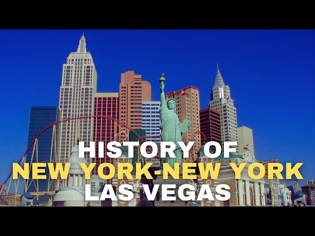 History of New York New York Hotel and Casino Las Vegas