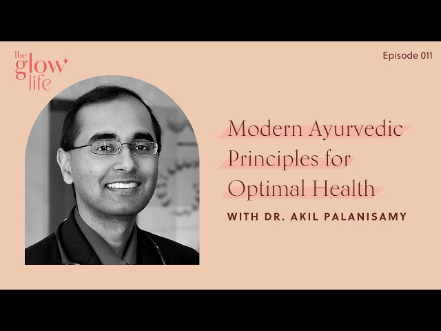 Modern Ayurvedic Principles for Optimal Health with Dr. Akil  Palanisamy