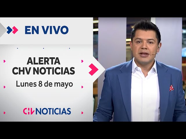 🔴 #AlertaCHVAM - Lunes 8 de Mayo de 2023 | Las noticias de Chile y el mundo EN VIVO