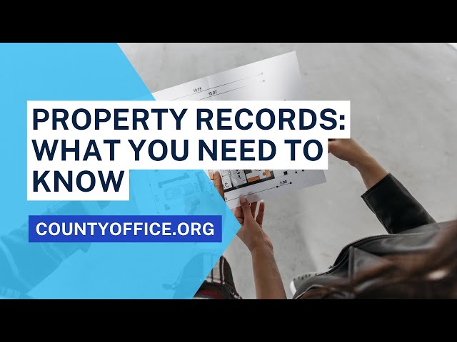Property Records: What You Need to Know - CountyOffice.org