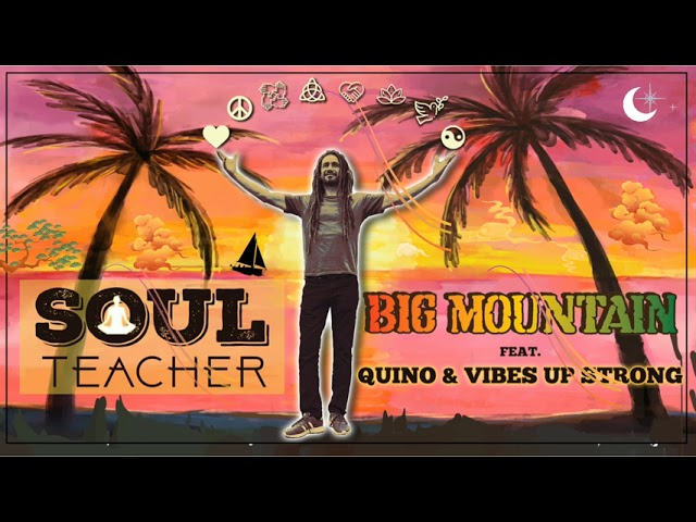 BIG  MOUNTAIN  BAND  "SOUL TEACHER"  ft. QUINO & VIBES UP STRONG