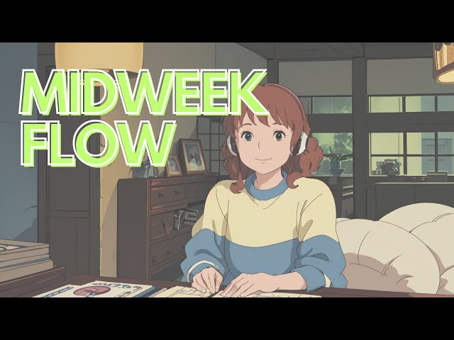 🌆 Midweek Flow - Chill Hip-Hop Lofi: Smooth Sounds for Your Wednesday