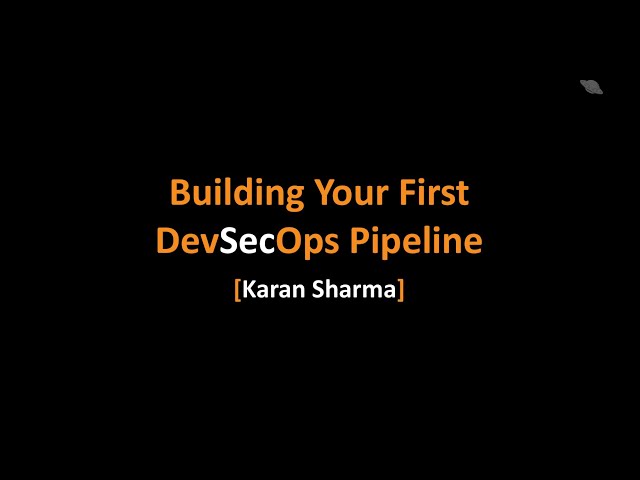 OWASP NZ 22 - Building Your First DevSecOps Pipeline