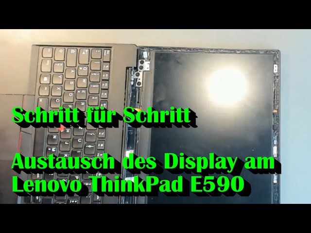 Tausch des LCD-Panel (Display) Lenovo ThinkPad E590