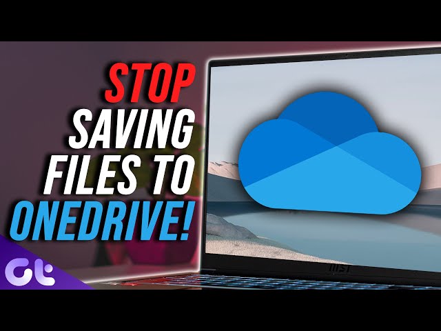 How to Stop Windows 11 From Saving Files to OneDrive | 100% FIX! | Guiding Tech