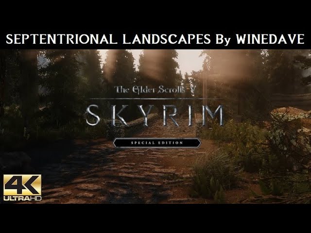 SKYRIM SE MODS - Septentrional Landscapes by Winedave | Ultra Modded realistic Next Gen Graphic [4K]