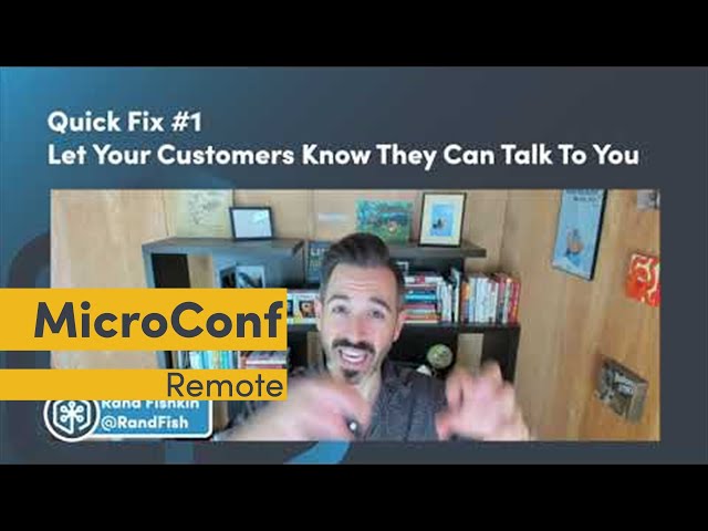 Quick Fix #1: You Can Talk To Your Customers! with Rand Fishkin - MicroConf Remote