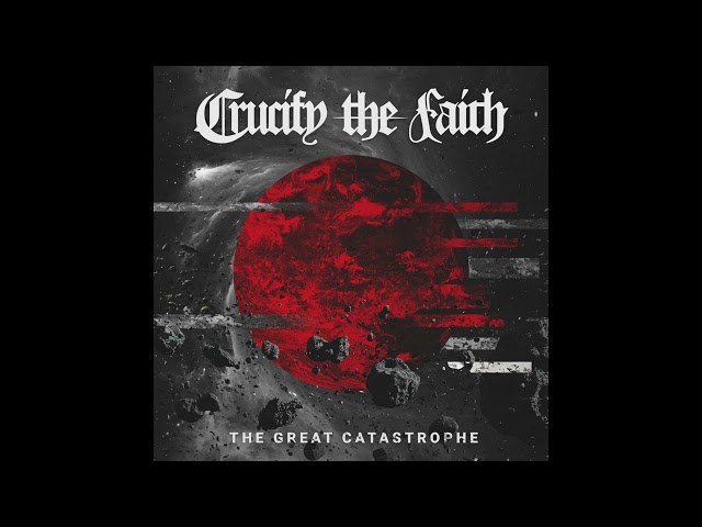 Crucify The Faith - The Great Catastrophe