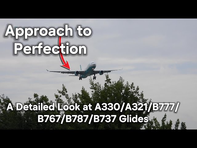 "Approach to Perfection: A Detailed Look at A330, A321, A320, B777, B767, B787, B737 Glides"