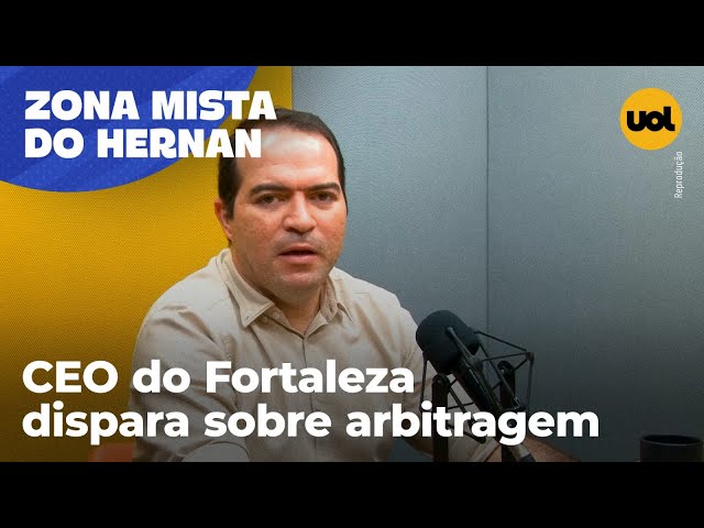 ’TEMOS QUE PROFISSIONALIZAR A ARBITRAGEM’, DISPARA MARCELO PAZ, CEO DO FORTALEZA