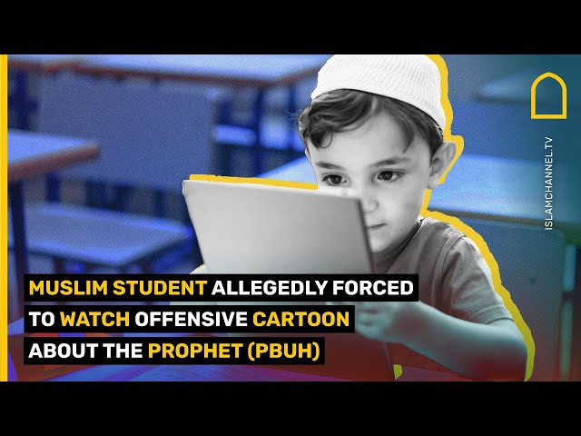 Muslim student allegedly forced to watch offensive cartoon about the Prophet