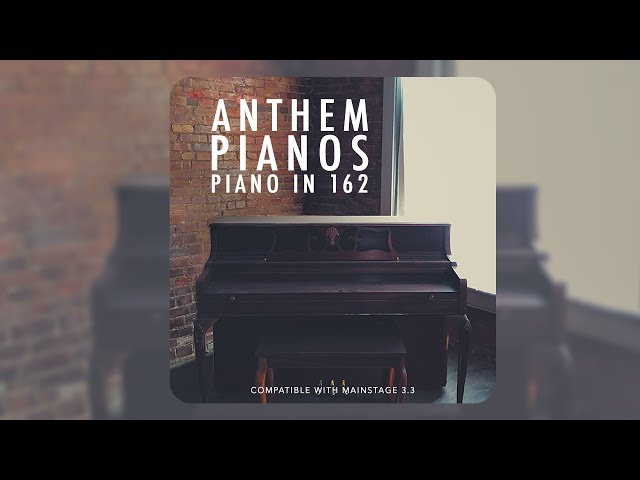 Anthem Pianos, Piano in 162 for Mainstage - Demo