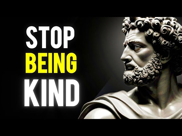 7 WAYS How Kindness will Ruin Your Life | 7 STOIC PRINCIPLES(Stoicism)