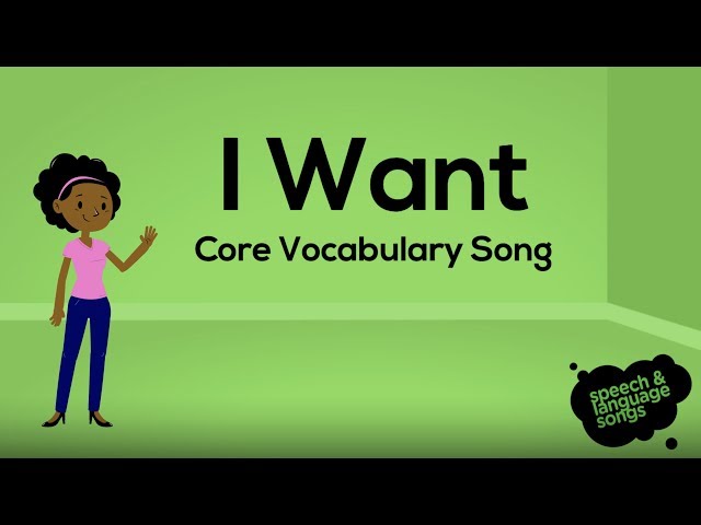 I Want | Core Vocabulary Song