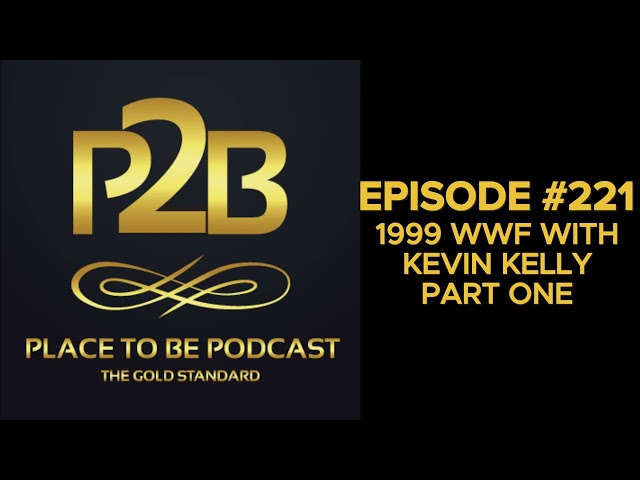 1999 WWF with Kevin Kelly Part One I Place to Be Podcast #221 | Place to Be Wrestling Network