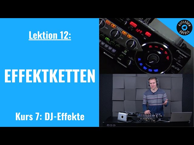 DJ-Effekte: EFFEKTKETTEN | LIVE-MIX mit Praxisbeispielen | Lektion 7.12 - Effektketten