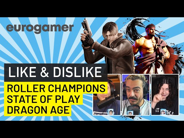 Like & Dislike: State of Play, Dragon Age Dreadwolf, Roller Champions...