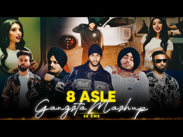 8 Asle Gangsta - Punjabi Mashup | Sukha ft. Shubh | Imran Khan | Karan Aujla | Mashup 2024 | Sk Kmr
