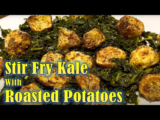 Stir Fry Kale & Roasted Potatoes