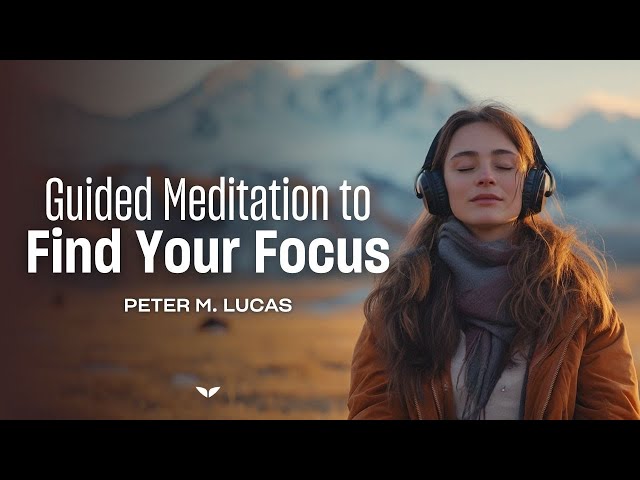 6-Minute Guided Meditation to Achieve Peace and Awareness | Peter M. Lucas