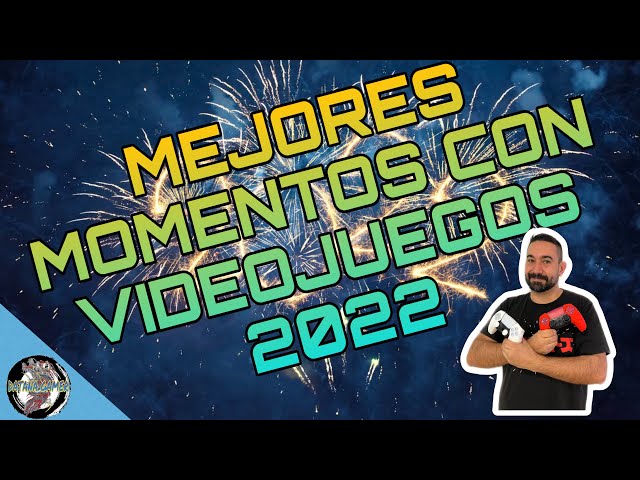 VIDEOJUEGOS | MEJORES MOMENTOS 2022