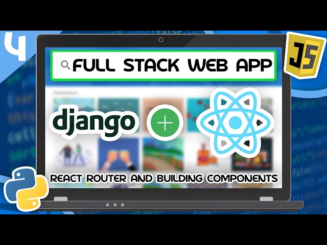 Django & React Tutorial #4 - React Router and Building Components