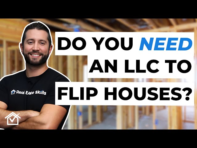 Do You NEED AN LLC To Flip Houses?