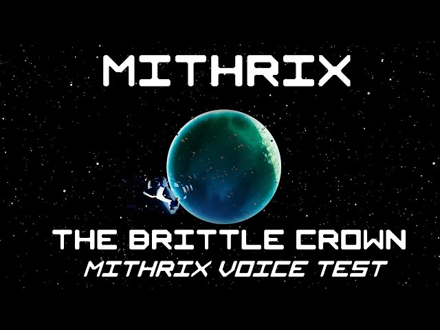 The Brittle Crown (Mithrix Voice Testing)
