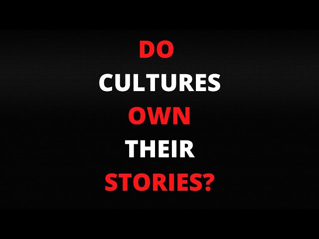 Do Cultures Own Their Stories?