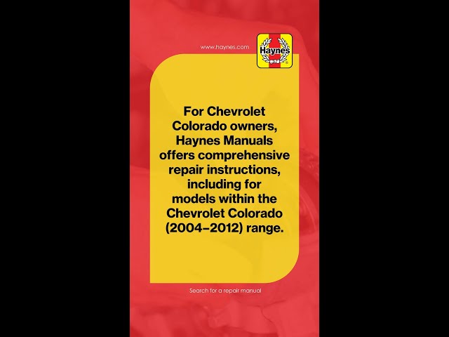 Own A Chevrolet Colorado? Check Out Haynes Manuals For Expert Tips!