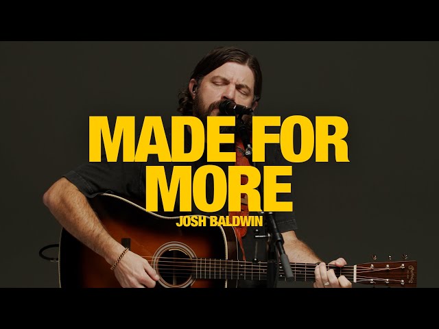 JOSH BALDWIN - Made For More: Song Session
