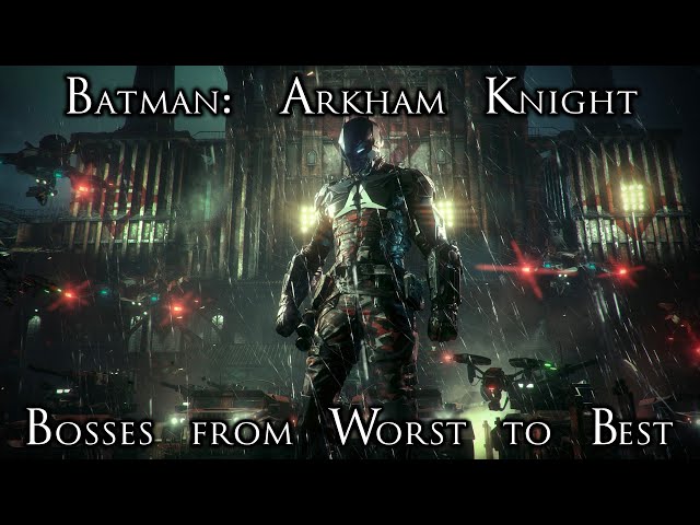 Ranking the Bosses of Batman: Arkham Knight from Worst to Best