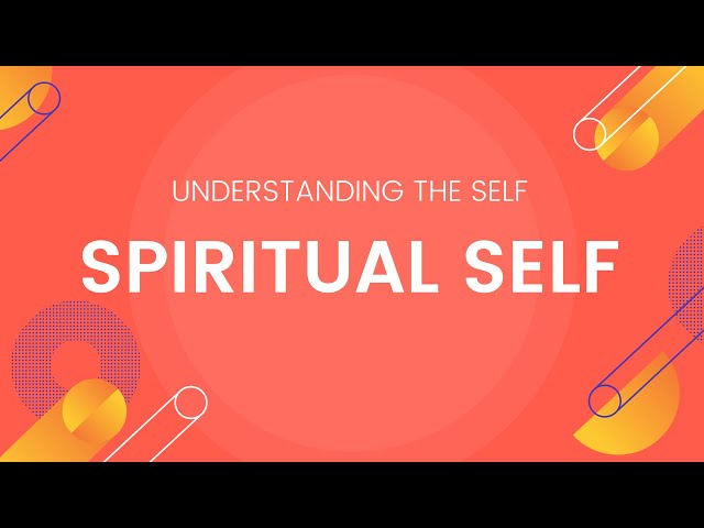 Spiritual Self - Understanding the Self