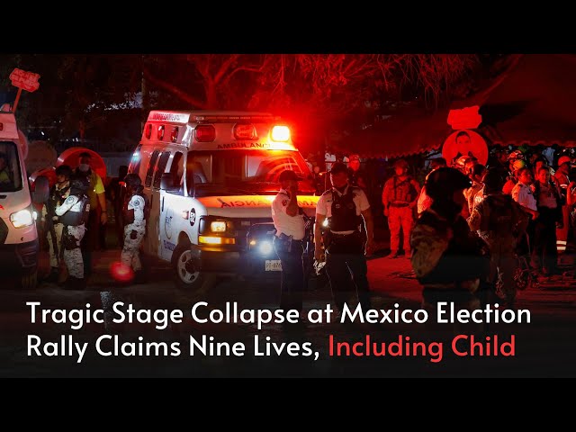 Tragic Stage Collapse at Mexico Election Rally Claims Nine Lives, Including Child | Jadetimes