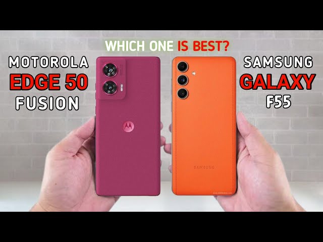 Samsung Galaxy F55 Vs Motorola Edge 50 Fusion Full Comparison 2024