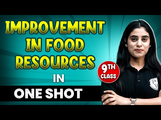 IMPROVEMENT IN FOOD RESOURCES in 1 Shot | FULL Chapter Coverage (THEORY+PYQs) | Class-9th Biology