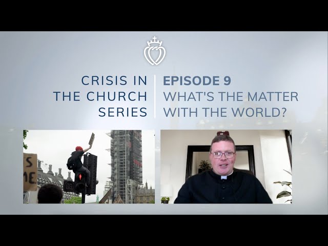 Crisis Series #9 with Fr. Sherry: What's Wrong with the World?