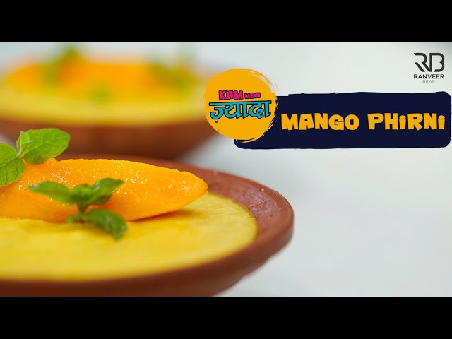 Mango Phirni | आम की फ़िरनी  | Special Alphonso Phirni | Indian Dessert | Chef Ranveer Brar