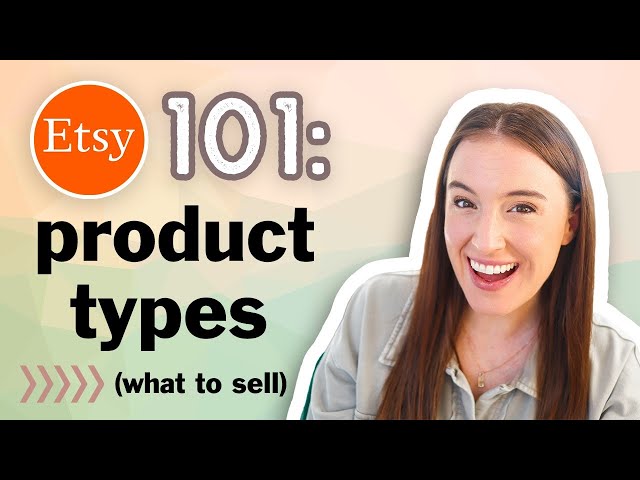 ETSY 101: What to Sell on Etsy (Physical + Digital Products)