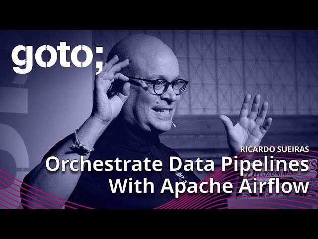 Orchestrating Your Data Pipelines with Apache Airflow • Ricardo Sueiras • GOTO 2022
