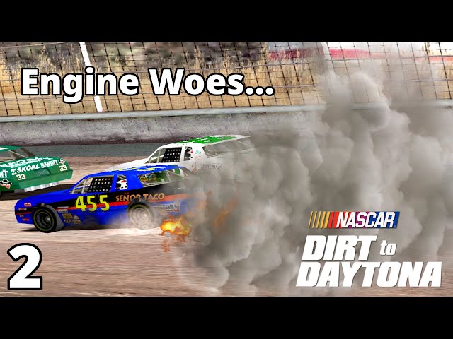 ENGINE TROUBLE - NASCAR Dirt to Daytona Revamped - Career Mode Episode 2