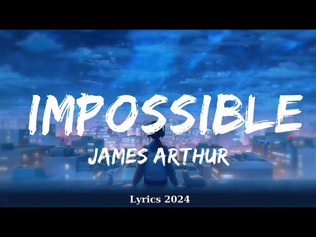 James Arthur - Impossible (Lyrics)  || Music Elliott