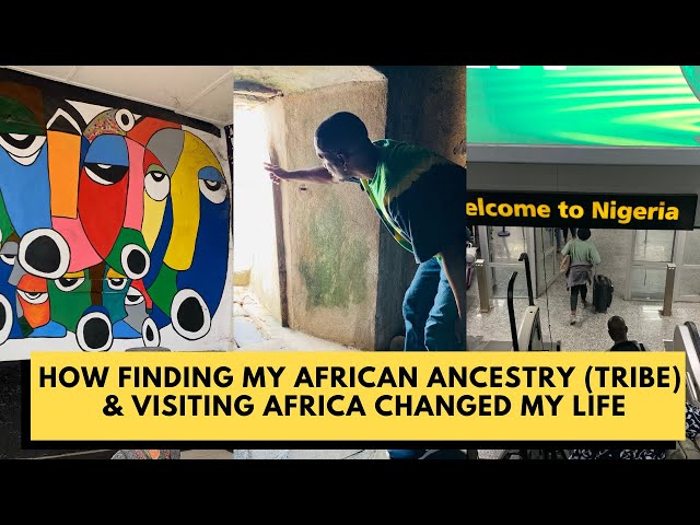 How Finding My African Ancestry (Tribe) & Visiting Africa Changed My Life