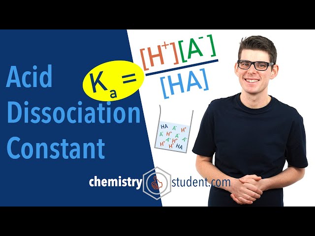 Acid Dissociation Constant, Ka and pKa (A-Level Chemistry)