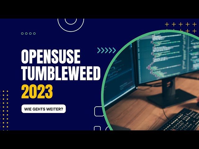Wo steht openSUSE Tumbleweed 2023?