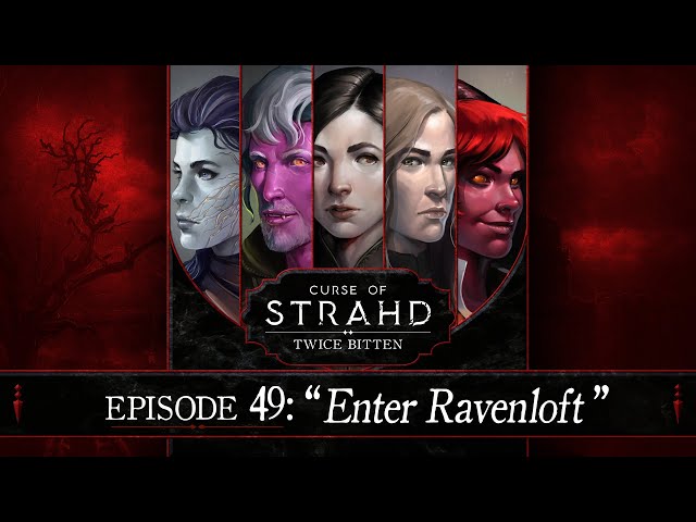 Enter Ravenloft | Curse of Strahd: Twice Bitten — Episode 49